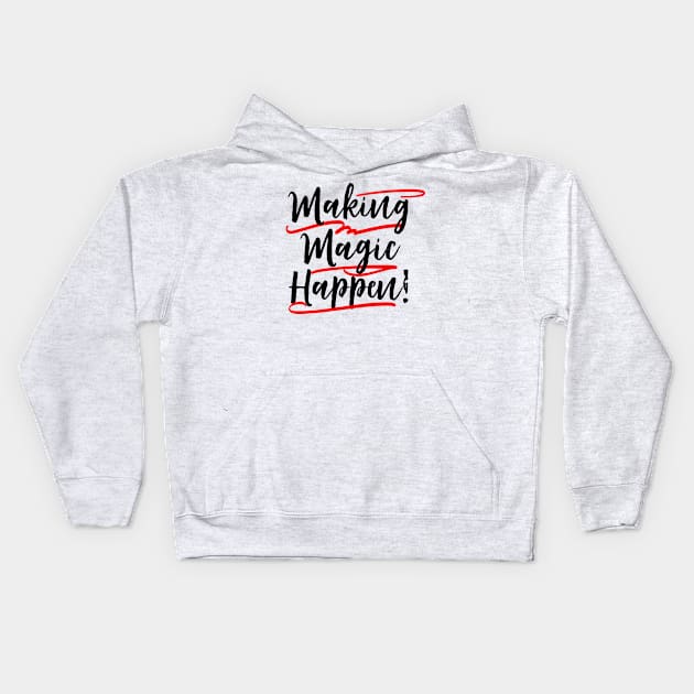 Making Magic Happen Kids Hoodie by MarVenDesignes